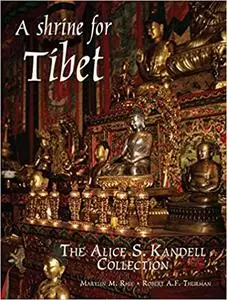 A Shrine for Tibet: The Alice S. Kandell Collection of Tibetan Sacred Art