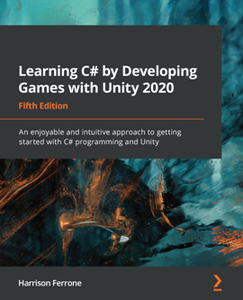 Learning C# by Developing Games with Unity 2020, 5th Edition [Repost]