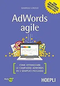 AdWords agile: Come ottimizzare le campagne AdWords in 3 semplici passaggi