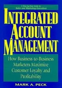 Integrated Account Management: How Business-to-Business Marketers Maximize Customer Loyalty and Profitability (Repost)