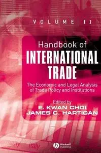 Handbook of International Trade: Economic and Legal Analyses of Trade Policy and Institutions, Volume II (Repost)