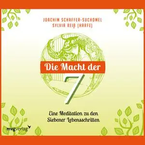 «Die Macht der Sieben: Eine Meditation zu den Siebener Lebensschritten» by Joachim Schaffer-Suchomel