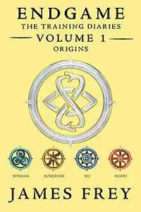 «Endgame: The Training Diaries Volume 1: Origins» by James Frey