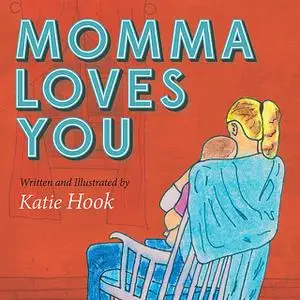 «Momma Loves You» by Katie Hook