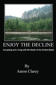 Enjoy the Decline: Accepting and Living with the Death of the United States