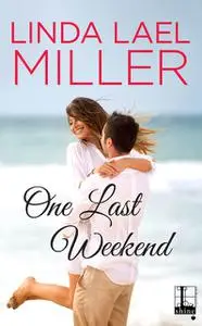 «One Last Weekend» by Linda Lael Miller