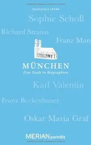München. Eine Stadt in Biographien