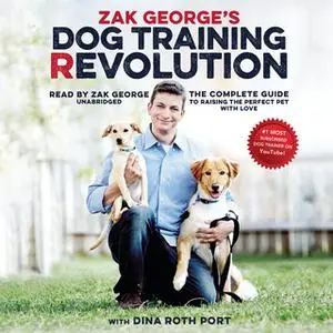 «Zak George's Dog Training Revolution» by Zak George