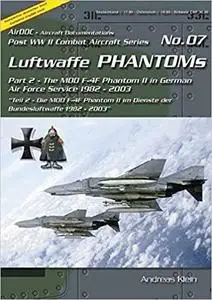 Luftwaffe Phantoms - Part 2 -The MDD F-4F Phantom II in German Air Force Service 1982-2003