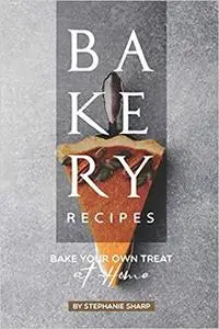 Bakery Recipes: Bake your own Treat at Home