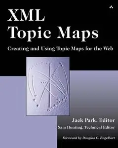 XML Topic Maps: Creating and Using Topic Maps for the Web (Repost)