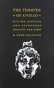The Theatre of Apollo: Divine Justice and Sophocles' Oedipus the King