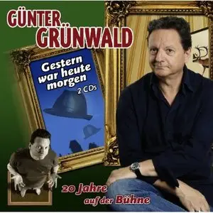 Günter Grünwald - Gestern war heute morgen (2009)
