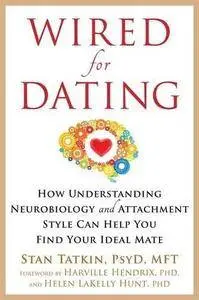 Wired for dating : how understanding neurobiology and attachment style can help you find your ideal mate