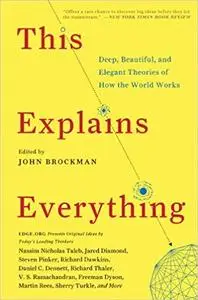 This Explains Everything: Deep, Beautiful, and Elegant Theories of How the World Works (Repost)