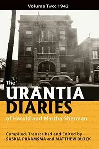 The Urantia Diaries of Harold and Martha Sherman: Volume Two: 1942