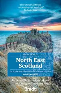 North East Scotland: Including Aberdeenshire, Moray and the Cairngorms National Park
