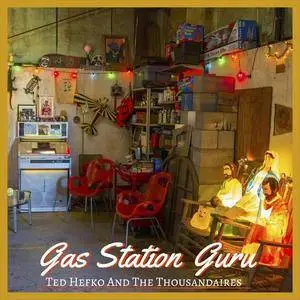 Ted Hefko & The Thousandaires - Gas Station Guru (2018)