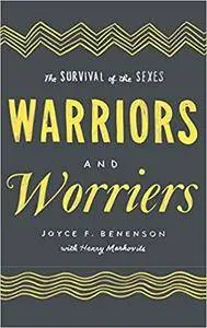 Warriors and Worriers: The Survival of the Sexes