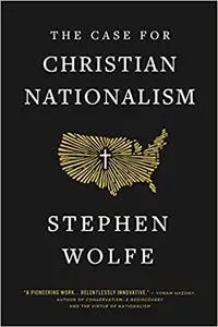 The Case for Christian Nationalism