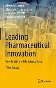 Leading Pharmaceutical InnovationL: How to Win the Life Science Race, Third Edition (Repost)