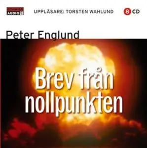 «Brev från nollpunkten : Historiska essäer» by Peter Englund