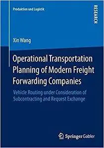 Operational Transportation Planning of Modern Freight Forwarding Companies (Repost)