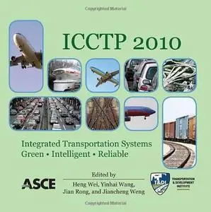 ICCTP 2010 : integrated transportation systems : green, intelligent, reliable