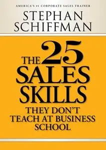 «The 25 Sales Skills» by Stephan Schiffman