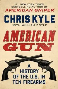 American Gun: A History of the U.S. in Ten Firearms [Repost]