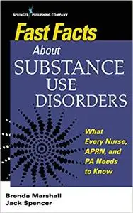 Fast Facts About Substance Use Disorders: What Every Nurse, APRN, and PA Needs to Know