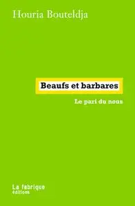 Houria Bouteldja, "Beaufs et barbares: Le pari du nous"