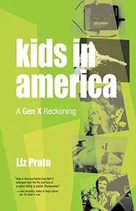 Kids in America: Essays on Gen X