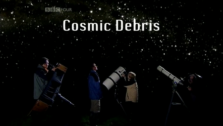 BBC The Sky at Night - Cosmic Debris (2008)