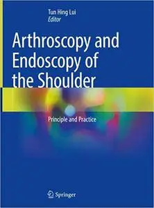 Arthroscopy and Endoscopy of the Shoulder: Principle and Practice