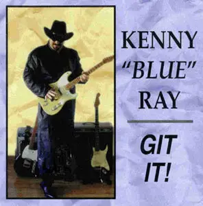 Kenny Blue Ray - Git It! (1997)