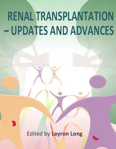 "Renal Transplantation: Updates and Advances" ed. by Layron Long