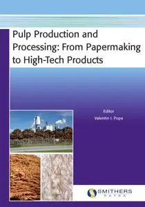 Pulp Production and Processing: From Papermaking to High-Tech Products