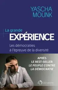 Yascha Mounk, "La grande experience : Les démocraties à l'épreuve de la diversité"