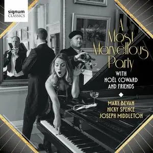 Mary Bevan, Nicky Spence, Joseph Middleton - A Most Marvellous Party: Noel Coward and Friends (2023)