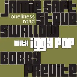 Jamie Saft, Steve Swallow & Bobby Previte - Loneliness Road (with Iggy Pop) (2017)