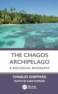 The Chagos Archipelago: A Biological Biography