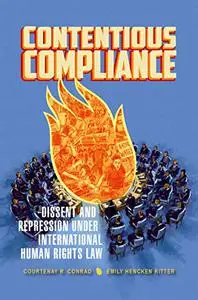 Contentious Compliance: Dissent and Repression under International Human Rights Law (Repost)