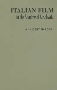 Italian Film in the Shadow of Auschwitz (Toronto Italian Studies)