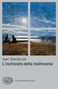 Jean Starobinski - L'inchiostro della malinconia