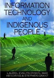 Information Technology and Indigenous People by  Laurel Evelyn Dyson