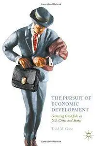 The Pursuit of Economic Development: Growing Good Jobs in U.S. Cities and States [Repost]