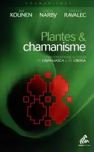 Jan Kounen, Jeremy Narby, Vincent Ravalec, "Plantes & chamanisme: Conversations autour de l’ayahuasca & de l’iboga"