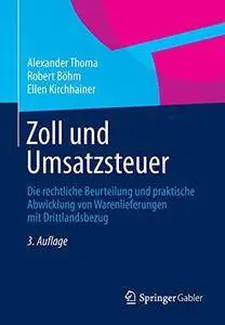 Zoll und Umsatzsteuer: Die rechtliche Beurteilung und praktische Abwicklung von Warenlieferungen mit Drittlandsbezug (Repost)