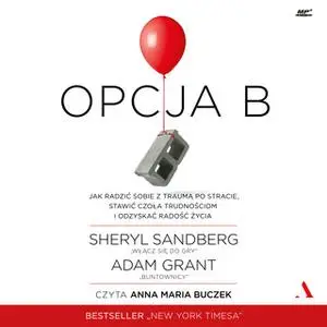 «OPCJA B» by Adam Grant,Sheryl Sandberg